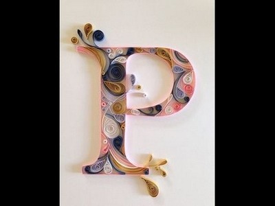 Types of Letter ‘P' QUILLING . 