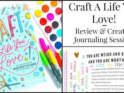 Craft A Life You Love! Review & Creative Journaling Session!
