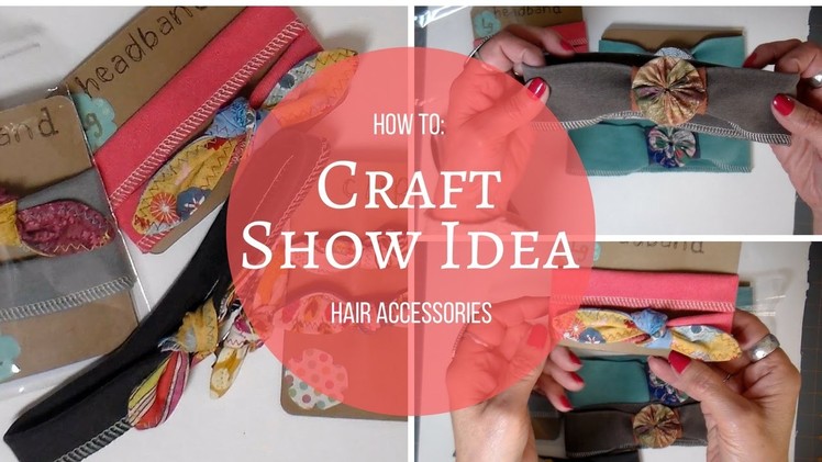 Craft Show Idea- DIY Hair Accessories
