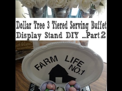 Dollar Tree Farmhouse 3 Tiered Serving Buffet Display Stand DIY Part 2