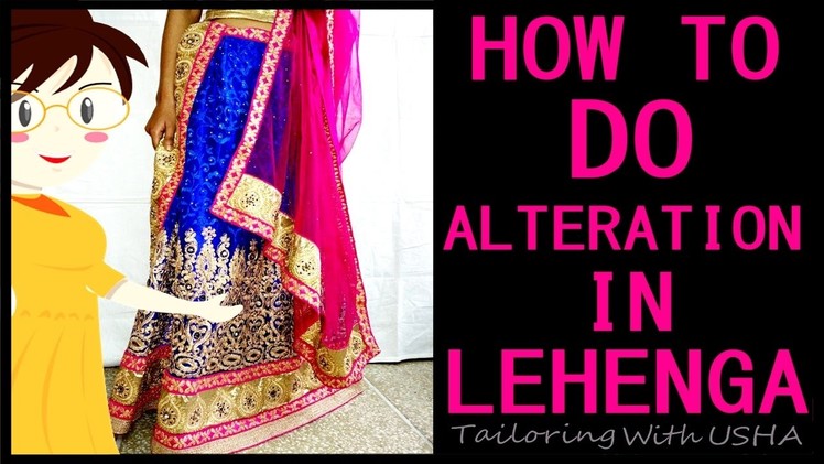 How To Do Lehenga Alteration.Amendments For Perfect Fit | DIY - Tailoring With Usha