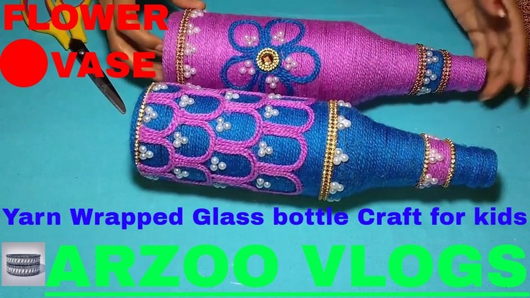 Yarn Wrapped glass bottle Craft for kids | DIY flower vase | Arzoo Vlogs