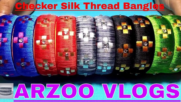 2017 latest checker model silk thread bangles | DIY Bangles Tutorial |Arzoo Vlogs