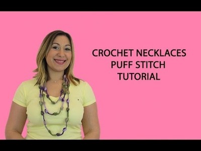 Crochet Necklaces Tutorial - Puff Stitch