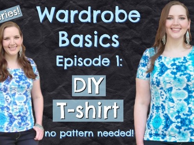 DIY Easy T-shirt (No Pattern Needed!) | Wardrobe Basics Episode 1 | How to Sew