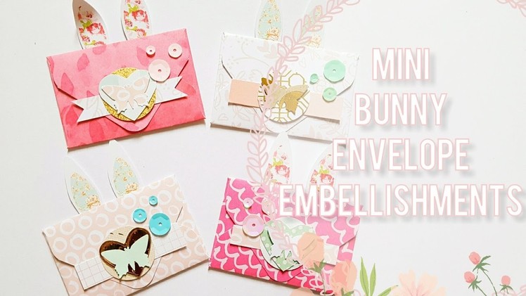 DIY Embellishments. Mini Bunny Themed Envelopes Process