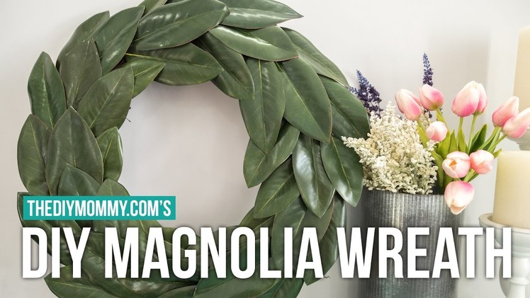How to Make a DIY Magnolia Wreath | The DIY Mommy