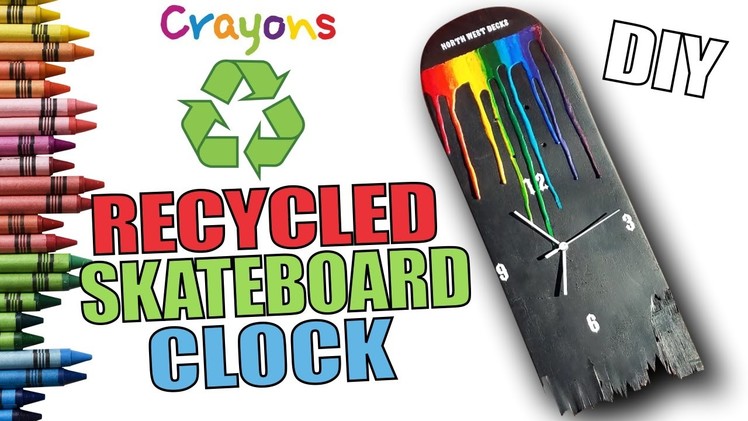 Melting Crayons Recycled Skateboard Clock! DIY Tutorial