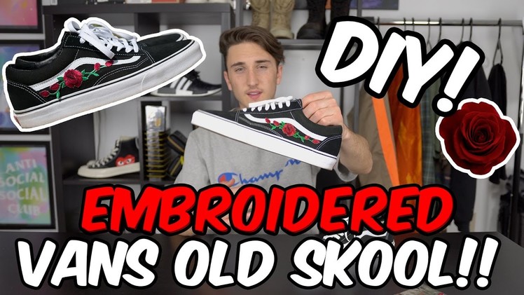 VANS OLD SKOOL EMBROIDERED ROSES DIY!