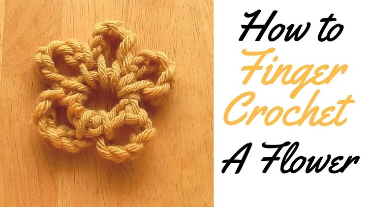 HOW TO FINGER CROCHET A FLOWER - CROCHET FLOWER BASIC GUIDE FOR BEGINNERS