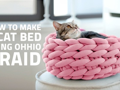 HOW TO MAKE A CAT BED USING OHHIO BRAID