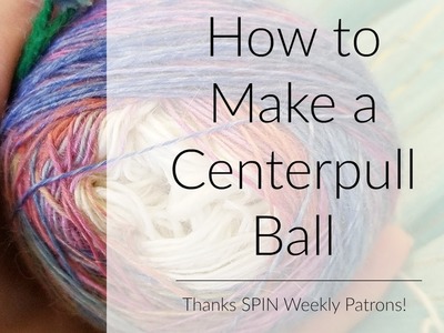 How to Make a Center Pull Plying Ball