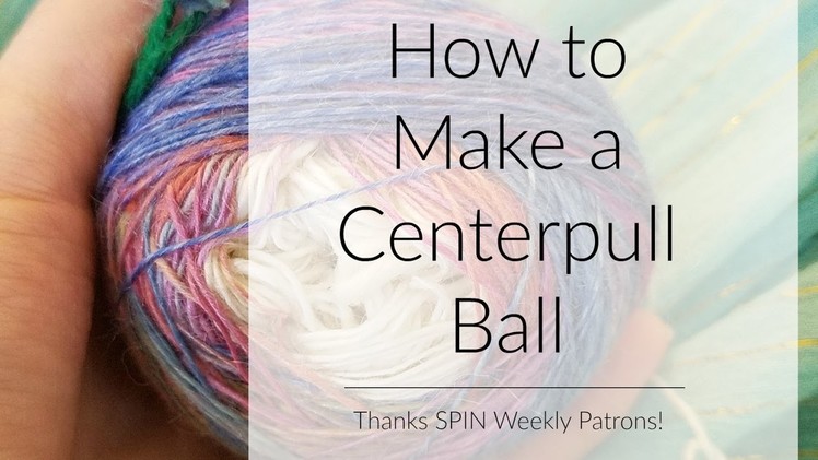 How to Make a Center Pull Plying Ball
