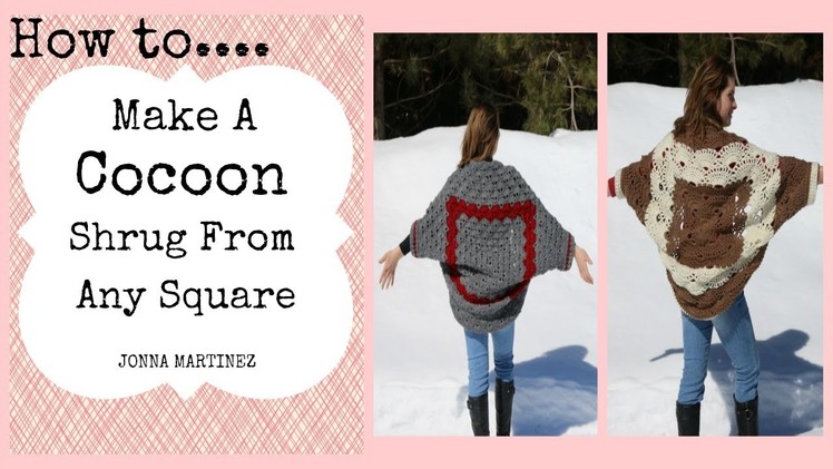 How To Make A Crochet Cocoon Shrug From ANY Square