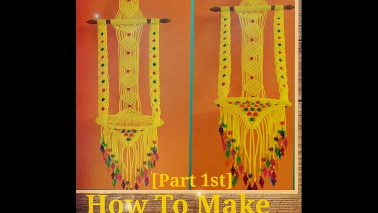 How To Make || Macrame Hanging || Jhula [part 1st]