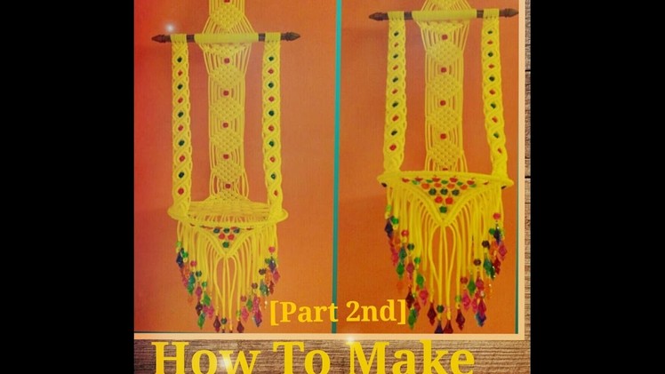 How to Make||  Macrame Hanging || Jhula[part 2nd]