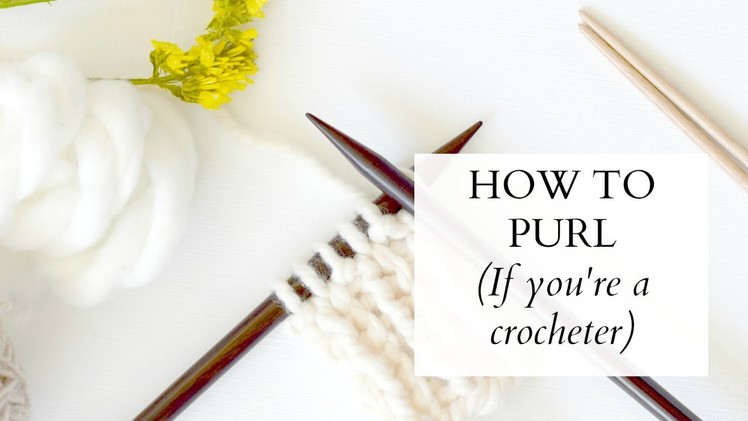 How To Purl (If You Crochet) Continental Style