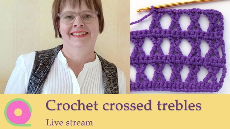Live stream - Crochet crossed trebles. K-stitch