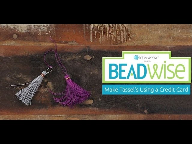 BeadWise: How to Make a Tassel Using a Credit Card