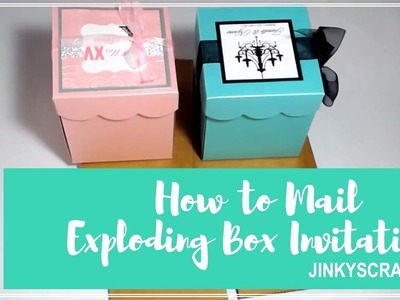 HOW TO MAIL EXPLODING BOX INVITATIONS