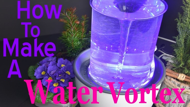 How to make a Water Vortex Fountain
