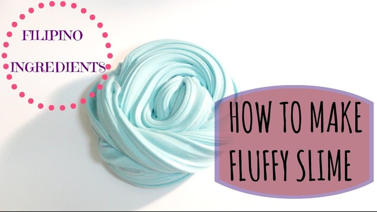 How to make FLUFFY slime With Filipino Ingredients