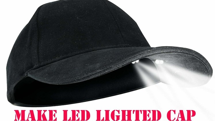 How to make "PowerCap" LED Lighted Cap DIY