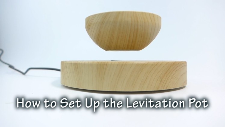 How to Make the Levitation Pot Float