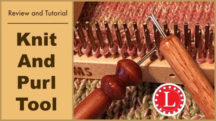 Knit and Purl Tool for Knitting Loom Patterns