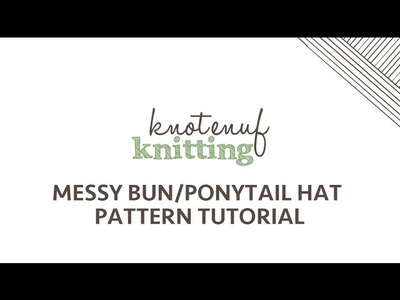 Messy Bun Ponytail Hat Knitting Tutorial