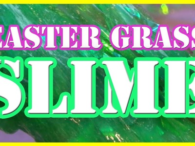 DIY Easter Grass Slime - How to Make Without Borax