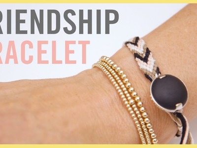 DIY | Friendship Bracelet 2 Ways!