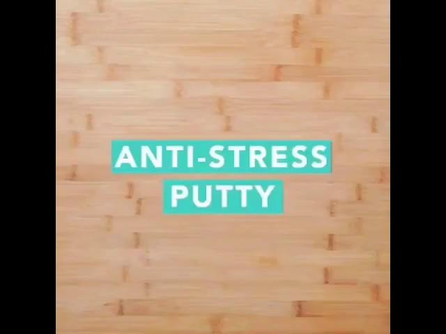 Easy DIY anti stress putty