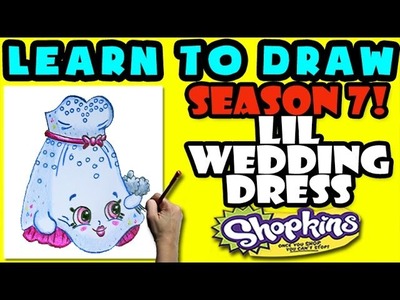 How To Draw Shopkins SEASON 7: Lil Wedding Dress, Step By Step Season 7 Shopkins Drawing Shopkins