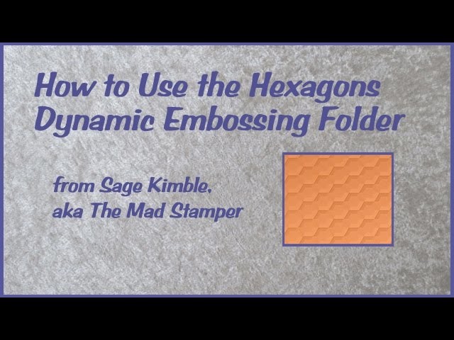 How to Use the Hexagons Dynamic Embossing Folder