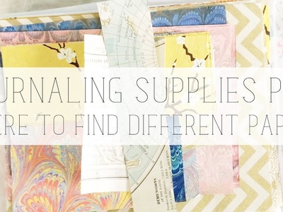 Journaling supplies pt 2: where to find different types of paper