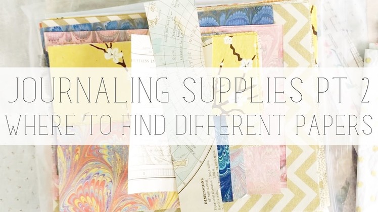 Journaling supplies pt 2: where to find different types of paper