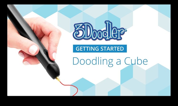 3Doodler 2.0 - Getting Started: Doodling a Cube