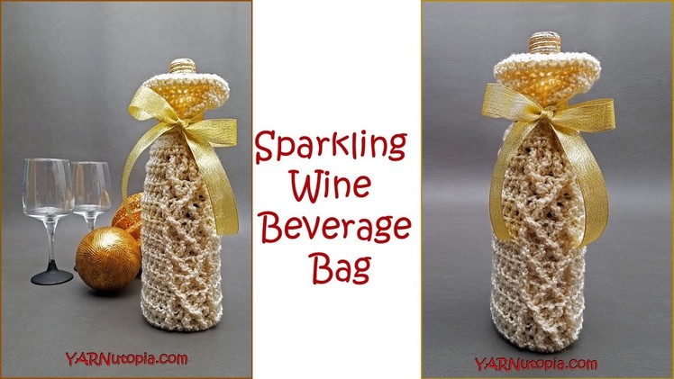 Crochet Tutorial: Sparkling Wine Beverage Bag