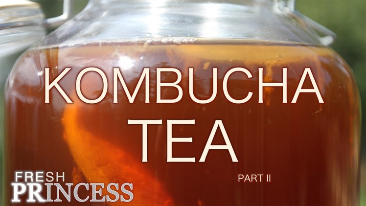 How to Brew (and Flavor) Kombucha Tea: Part II  |  Fresh P