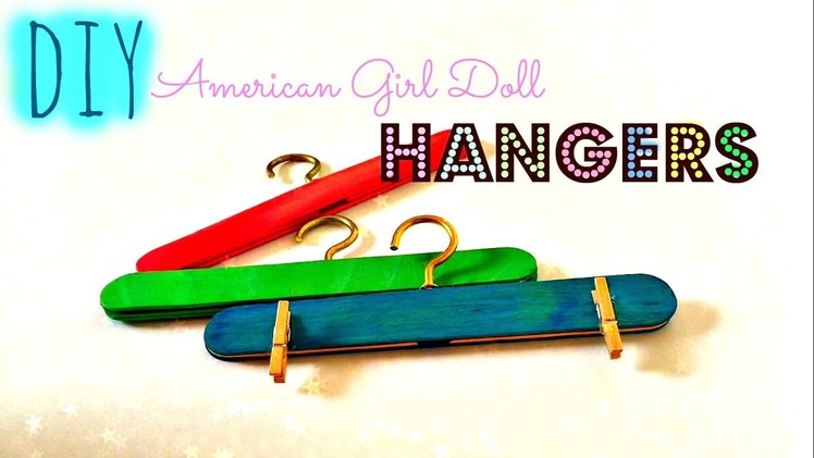 How To Make American Girl Doll Hanger!