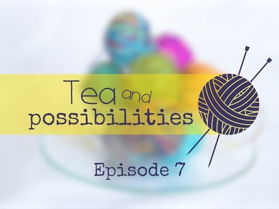 Tea & Possibilities | Episode 7 | Winter is Coming