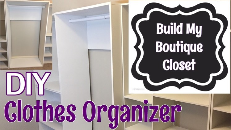 DIY Clothes Organizer: Build My Boutique Closet Ep2