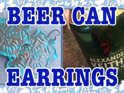 Earrings out of Beer Cans? - Watch Me Make It!!!