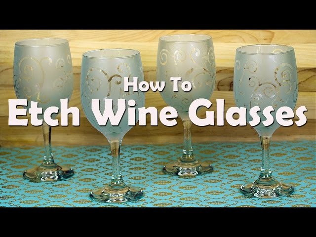 How To Etch Wine Glasses