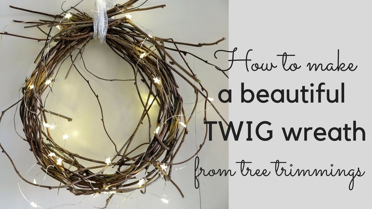 How to make a beautiful TWIG WREATH from tree trimmings