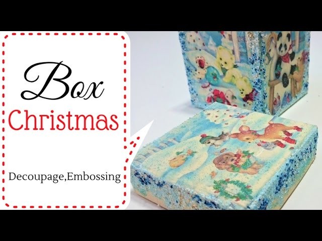 Tutorial:  Box Christmas - Decoupage & Embossing