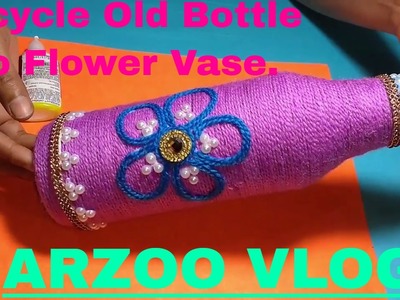 Yarn Glass Bottel Vase | Recycle Old Bottle Into Vase | DIY Glass Bottle Craft | Arzoo Vlogs