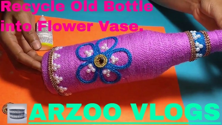Yarn Glass Bottel Vase | Recycle Old Bottle Into Vase | DIY Glass Bottle Craft | Arzoo Vlogs