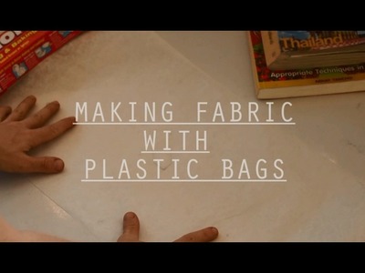 Recycle 101: How to Make A Sheet of Plastic Fabric by Fusing Plastic Bags